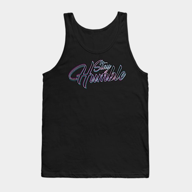 Stay Humble 80s Tank Top by Dimas Haryo